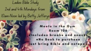 Ladies Bible Study at Valley Grove, 2nd and 4th Mondays at 10am in the gym